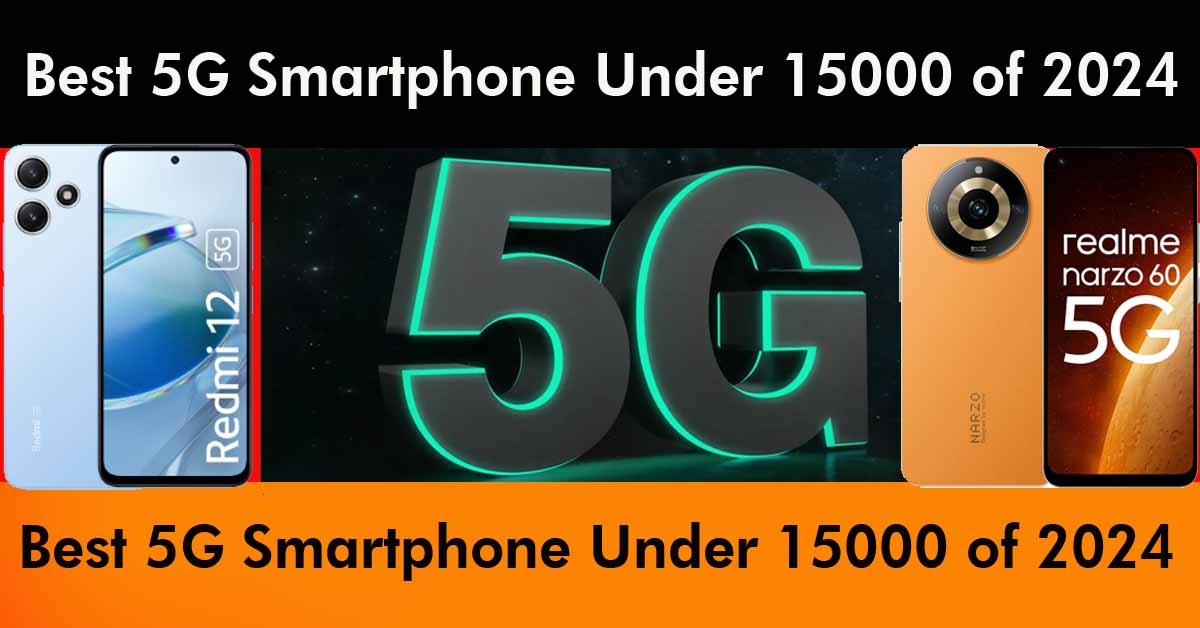 Best 5G Smartphone Under 15000 of 2024